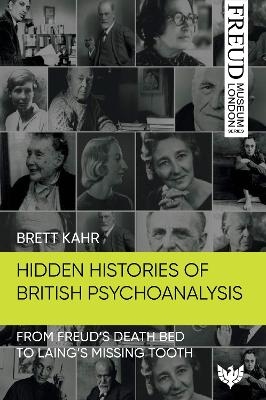 Hidden Histories of British Psychoanalysis - Brett Kahr