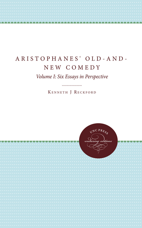 Aristophanes' Old-and-New Comedy -  Kenneth J. Reckford