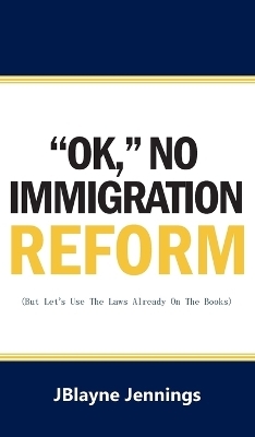 ''Ok, No Immigration Reform - Jblayne Jennings