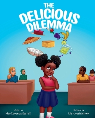 The Delicious Dilemma - Mae-Domenica Barrett