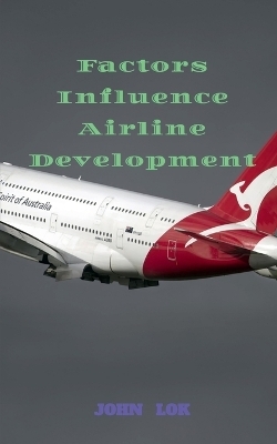 Factors Influence Airline Development - John Lok