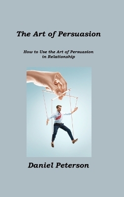 The Art of Persuasion - Daniel Peterson