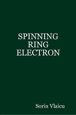 Spinning Ring Electron - Sorin Vlaicu