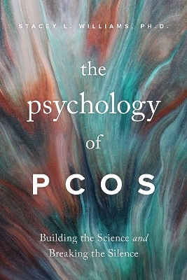 The Psychology of PCOS - Stacey L. Williams