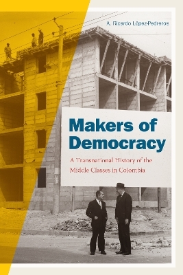 Makers of Democracy - A. Ricardo López-Pedreros