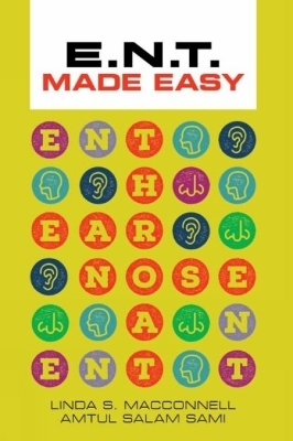 ENT Made Easy - Linda MacConnell, Amtul Salam Sami