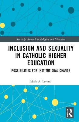 Inclusion and Sexuality in Catholic Higher Education - Mark A. Levand
