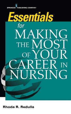 Essentials for Making the Most of Your Career in Nursing - 