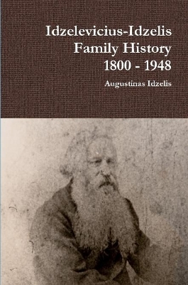Idzelevicius-Idzelis Family History 1800 - 1948 - Augustinas Idzelis