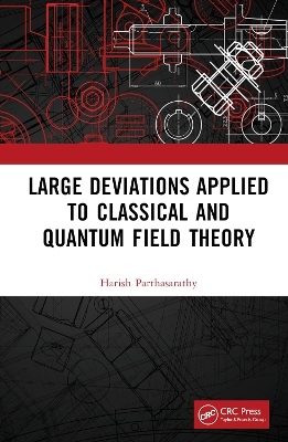 Large Deviations Applied to Classical and Quantum Field Theory - Harish Parthasarathy