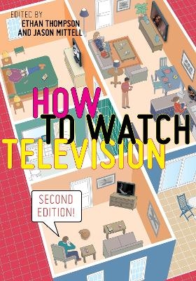 How to Watch Television, Second Edition - 