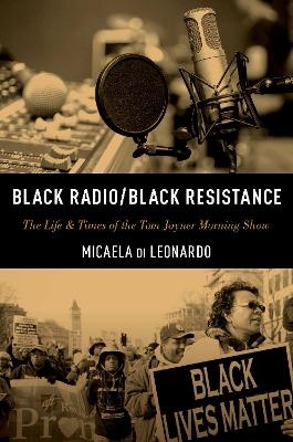 Black Radio/Black Resistance - Micaela Di Leonardo