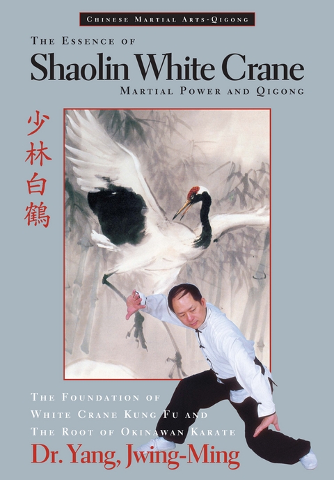 The Essence of Shaolin White Crane - Jwing-Ming Yang