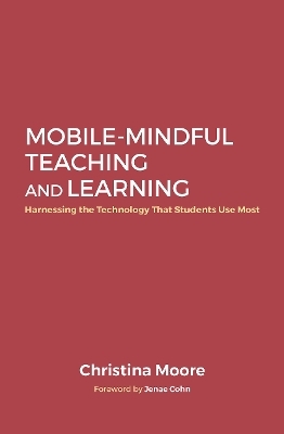 Mobile-Mindful Teaching and Learning - Christina Moore