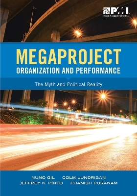 Megaproject Organization and Performance - Nuno Gil, Colm Ludrigan, Jeffrey Pinto, Phanish Puranam
