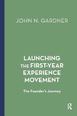 Launching the First-Year Experience Movement - John N. Gardner