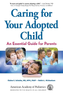 Caring for Your Adopted Child - MD Schulte  MPH  FAAP  Elaine E., Robin Michaelson