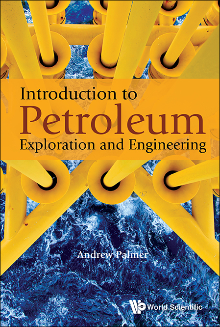 INTRODUCTION TO PETROLEUM EXPLORATION AND ENGINEERING - Andrew Clennel Palmer