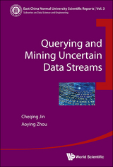 QUERYING AND MINING UNCERTAIN DATA STREAMS - Cheqing Jin, Aoying Zhou