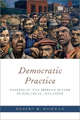 Democratic Practice - Robert M. Fishman