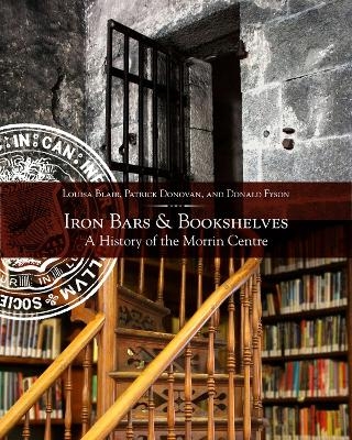 Iron Bars And Bookshelves - Louisa Blair, Patrick Donovan, Donald Fyson