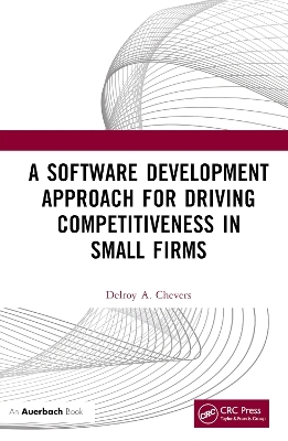 A Software Development Approach for Driving Competitiveness in Small Firms - Delroy Chevers
