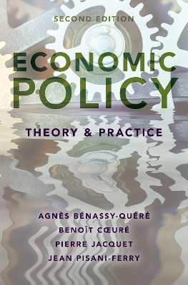Economic Policy: Theory and Practice - Agnes Benassy-Quere, Benoit Coeure, Pierre Jacquet, Jean Pisani-Ferry