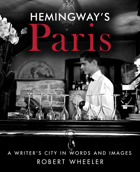 Hemingway's Paris -  Robert Wheeler