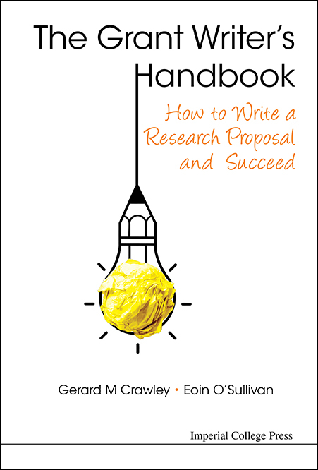 Grant Writer's Handbook, The: How To Write A Research Proposal And Succeed - Gerard M Crawley, Eoin O'Sullivan