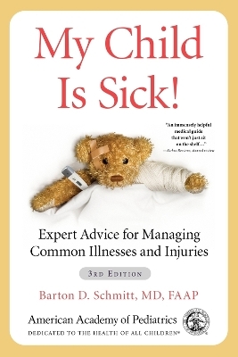My Child Is Sick! - MD Schmitt  Barton D