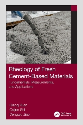 Rheology of Fresh Cement-Based Materials - Qiang Yuan, Caijun Shi, Dengwu Jiao