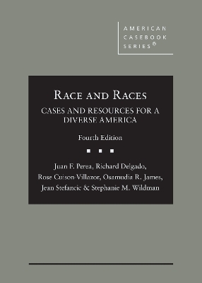 Race and Races - Juan F. Perea, Richard Delgado, Rose Cuison-Villazor, Osamudia R. James, Jean Stefancic