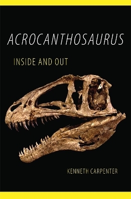 Acrocanthosaurus Inside and Out - Kenneth Carpenter