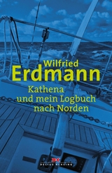 Kathena und mein Logbuch nach Norden - Wilfried Erdmann