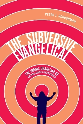 The Subversive Evangelical - Peter J. Schuurman