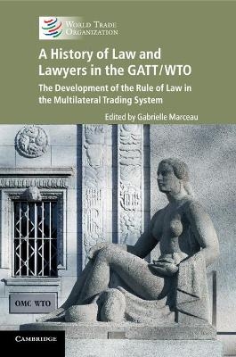 A History of Law and Lawyers in the GATT/WTO - 