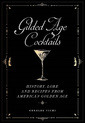 Gilded Age Cocktails - Cecelia Tichi