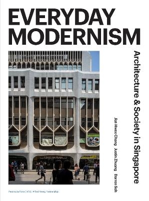 Everyday Modernism - Jiat-hwee Chang, Justin Zhuang, Darren Soh