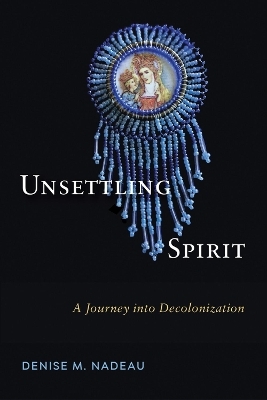 Unsettling Spirit - Denise M. Nadeau