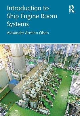 Introduction to Ship Engine Room Systems - Alexander Arnfinn Olsen