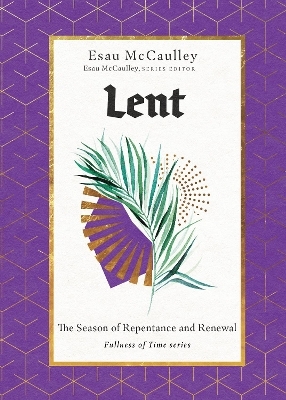 Lent – The Season of Repentance and Renewal - Esau McCaulley
