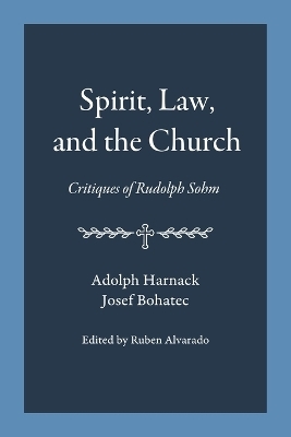 Spirit, Law, and the Church - Adolph Harnack, Josef Bohatec