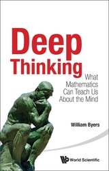 Deep Thinking: What Mathematics Can Teach Us About The Mind -  Byers William Byers