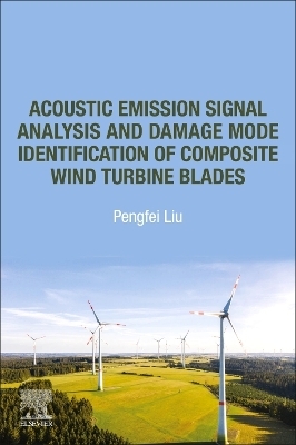 Acoustic Emission Signal Analysis and Damage Mode Identification of Composite Wind Turbine Blades - Pengfei Liu