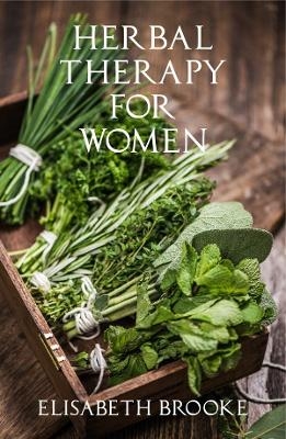 Herbal Therapy for Women - Elisabeth Brooke