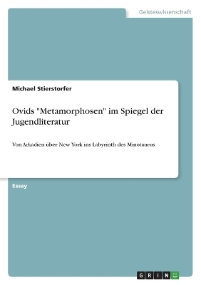 Ovids "Metamorphosen" im Spiegel der Jugendliteratur - Michael Stierstorfer
