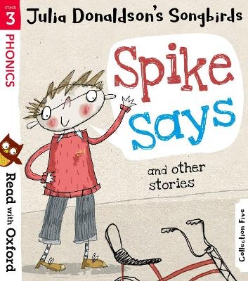 Read with Oxford: Stage 3: Julia Donaldson's Songbirds: Spike Says and Other Stories - Julia Donaldson