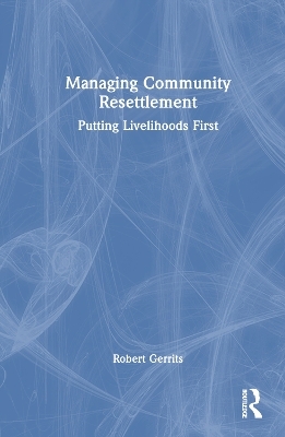 Managing Community Resettlement - Robert Gerrits