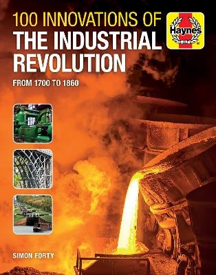 100 Innovations of the Industrial Revolution - Simon Forty