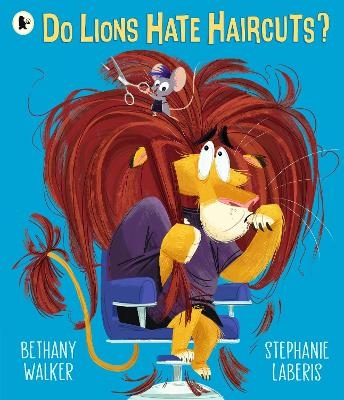 Do Lions Hate Haircuts? - Bethany Walker